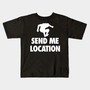 Send me location Kids T-Shirt